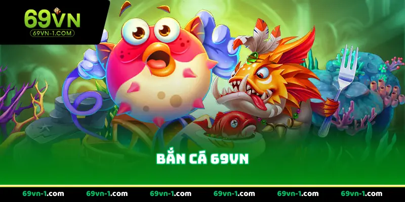 Bắn cá 69vn