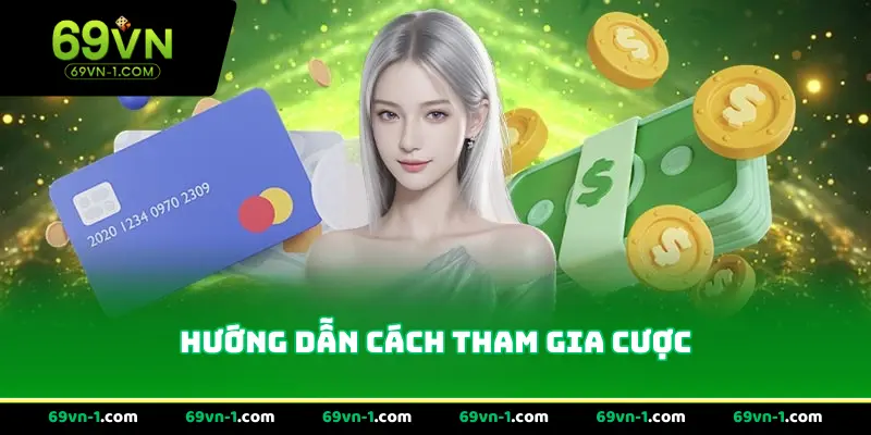 Hướng Dẫn Cách Tham Gia Cược