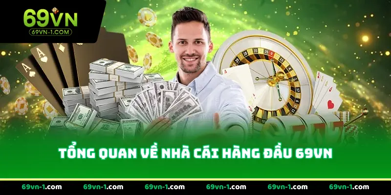 Tổng quan về nhà cái hàng đầu 69VN